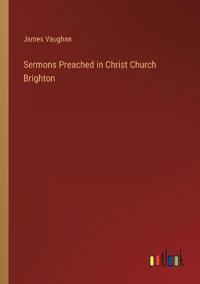 Sermons Preached in Christ Church Brighton