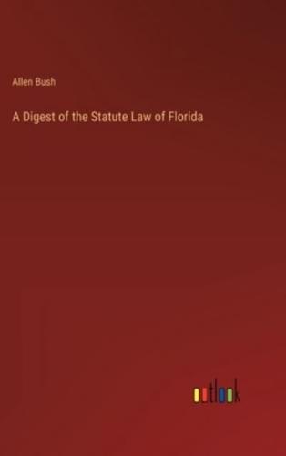 A Digest of the Statute Law of Florida