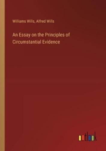 An Essay on the Principles of Circumstantial Evidence