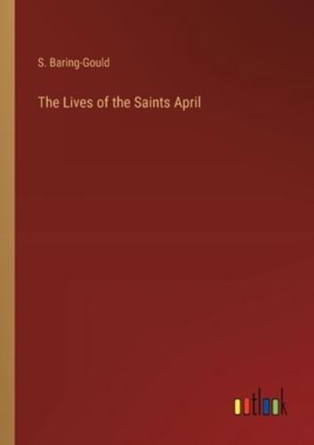 The Lives of the Saints April