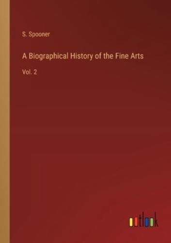 A Biographical History of the Fine Arts