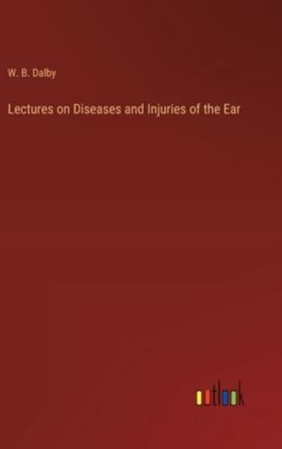 Lectures on Diseases and Injuries of the Ear