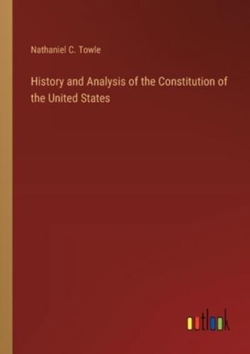 History and Analysis of the Constitution of the United States