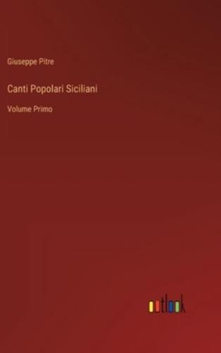 Canti Popolari Siciliani:Volume Primo