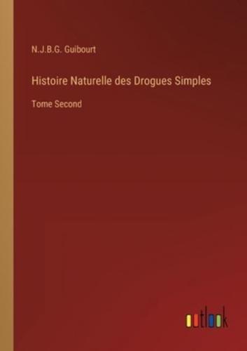 Histoire Naturelle des Drogues Simples:Tome Second