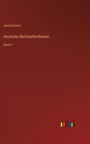Deutsche Rechtsalterthümer:Band II