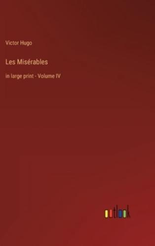 Les Misérables:in large print - Volume IV