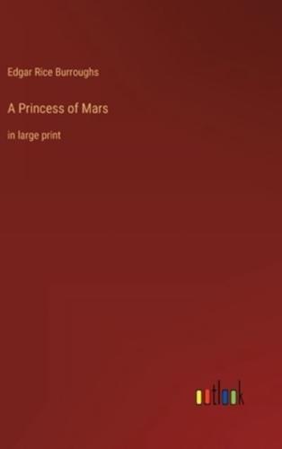 A Princess of Mars:in large print