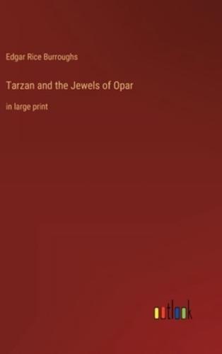 Tarzan and the Jewels of Opar:in large print