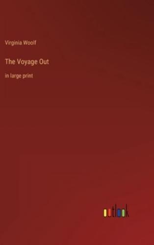The Voyage Out:in large print