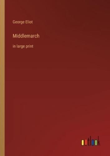 Middlemarch:in large print