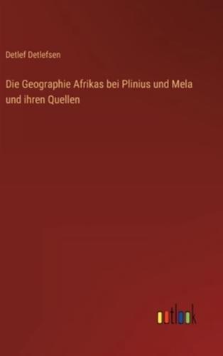 Die Geographie Afrikas bei Plinius und Mela und ihren Quellen