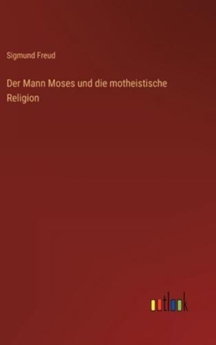 Der Mann Moses und die motheistische Religion