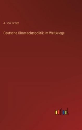 Deutsche Ohnmachtspolitik im Weltkriege