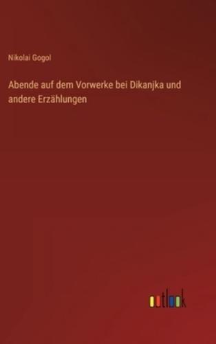 Abende auf dem Vorwerke bei Dikanjka und andere Erzählungen