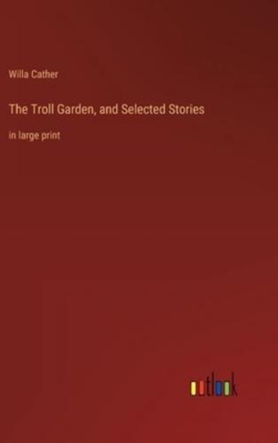 The Troll Garden, and Selected Stories