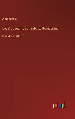 Die Bräutigame Der Babette Bomberling