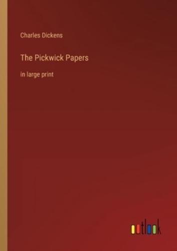 The Pickwick Papers:in large print