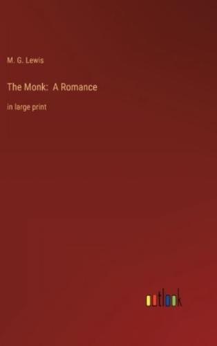 The Monk:  A Romance:in large print