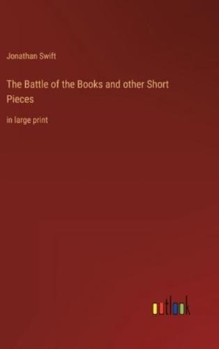 The Battle of the Books and other Short Pieces:in large print
