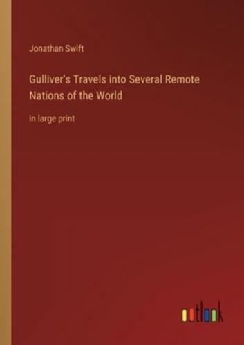 Gulliver's Travels into Several Remote Nations of the World:in large print
