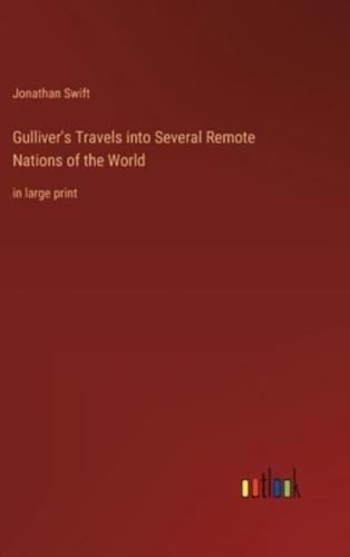 Gulliver's Travels into Several Remote Nations of the World:in large print