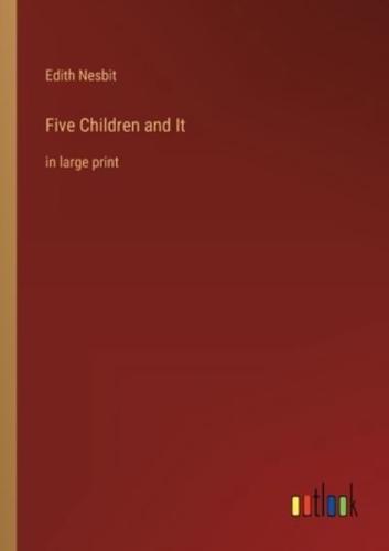 Five Children and It :in large print