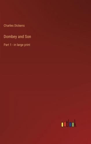 Dombey and Son:Part 1 - in large print
