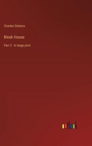 Bleak House:Part 2 - in large print