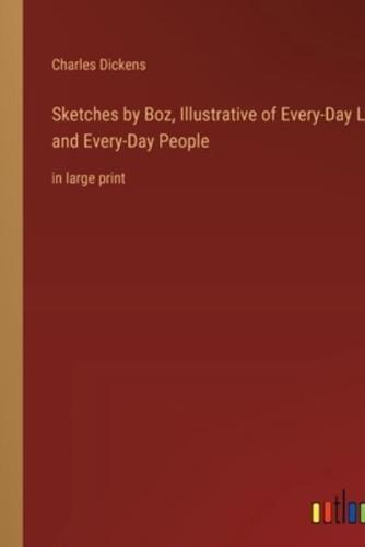 Sketches by Boz, Illustrative of Every-Day Life and Every-Day People