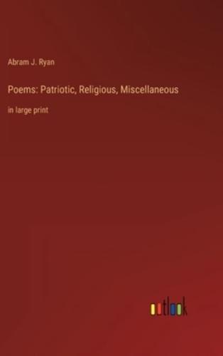 Poems: Patriotic, Religious, Miscellaneous:in large print
