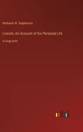 Lincoln; An Account of His Personal Life