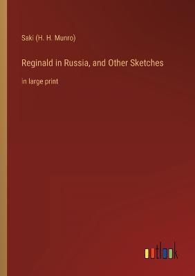 Reginald in Russia, and Other Sketches