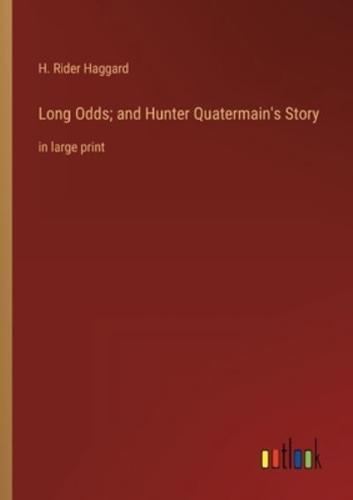 Long Odds; and Hunter Quatermain's Story