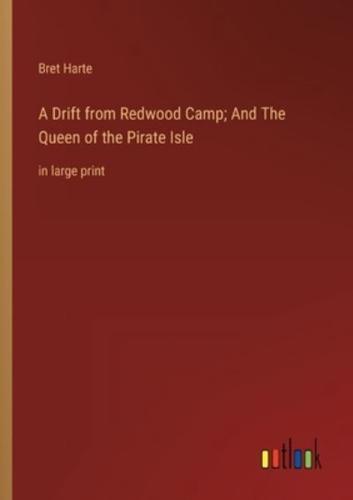 A Drift from Redwood Camp; And The Queen of the Pirate Isle