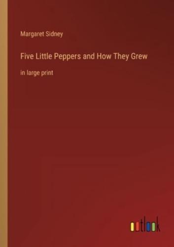 Five Little Peppers and How They Grew