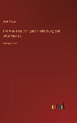 The Man That Corrupted Hadleyburg; and Other Stories