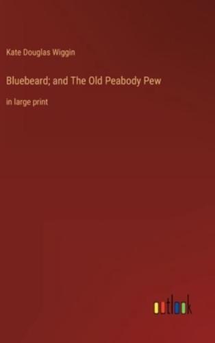 Bluebeard; and The Old Peabody Pew