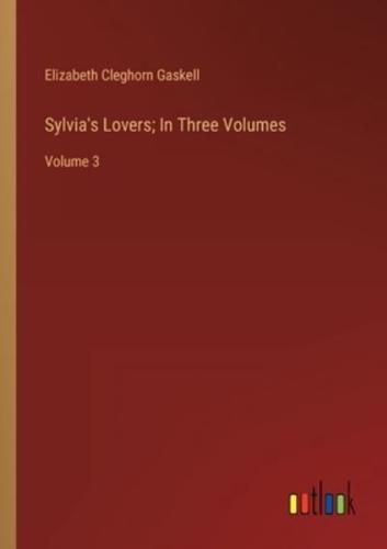 Sylvia's Lovers; In Three Volumes