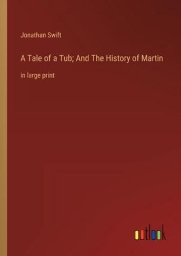 A Tale of a Tub; And The History of Martin