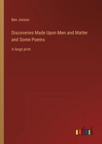 Discoveries Made Upon Men and Matter and Some Poems