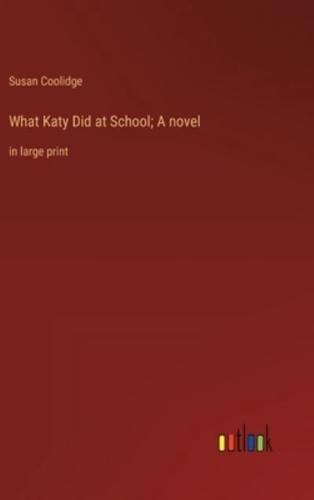 What Katy Did at School; A Novel