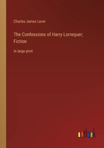 The Confessions of Harry Lorrequer; Fiction