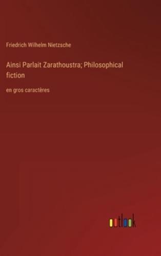 Ainsi Parlait Zarathoustra; Philosophical Fiction