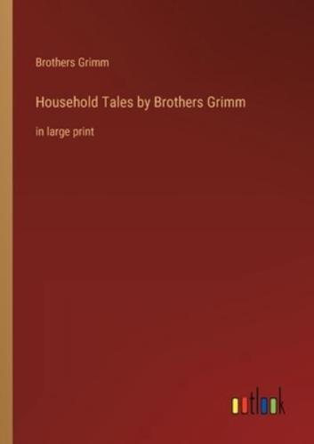 Household Tales by Brothers Grimm