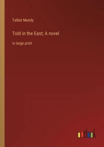 Told in the East; A Novel