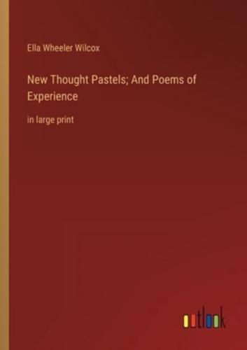 New Thought Pastels; And Poems of Experience
