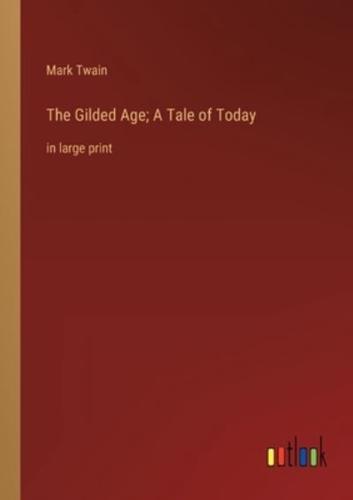 The Gilded Age; A Tale of Today