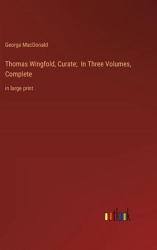 Thomas Wingfold, Curate; In Three Volumes, Complete