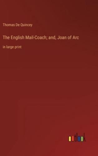 The English Mail-Coach; and, Joan of Arc